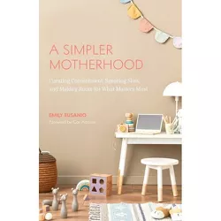 A Simpler Motherhood - by  Emily Eusanio (Paperback)