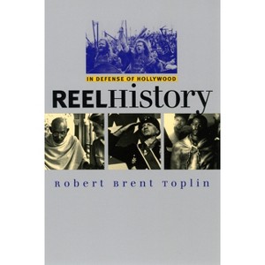 Reel History - (Culture America (Hardcover)) by  Robert Brent Toplin (Paperback) - 1 of 1