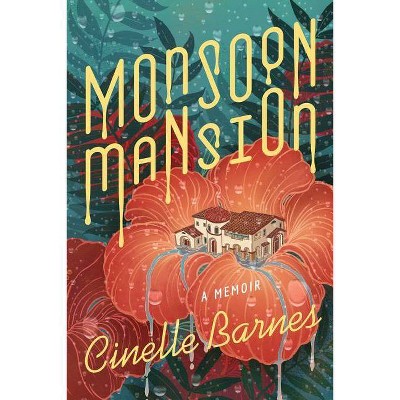 Monsoon Mansion - by  Cinelle Barnes (Paperback)