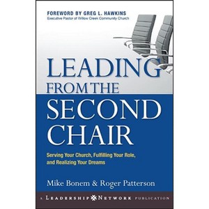 Leading from the Second Chair - (Jossey-Bass Leadership Network) by  Mike Bonem & Roger Patterson (Hardcover) - 1 of 1