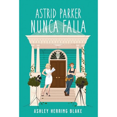 Astrid Parker Nunca Falla - by  Ashley Herring Blake (Paperback)