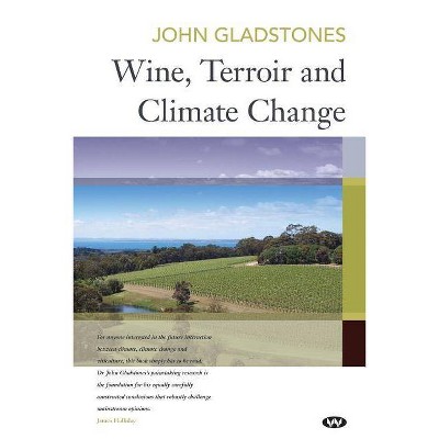 Wine, Terroir and Climate Change - by  John Gladstones (Paperback)