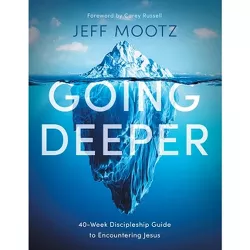 Going Deeper - by  Jeff Mootz (Paperback)