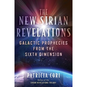 The New Sirian Revelations - 2nd Edition by  Patricia Cori (Paperback) - 1 of 1