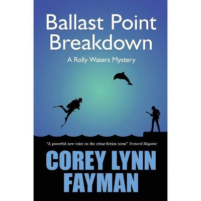 Ballast Point Breakdown - (Rolly Waters Mystery) by  Corey Lynn Fayman (Paperback)