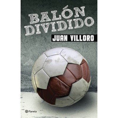 Balón Dividido - by  Juan Villoro (Paperback)