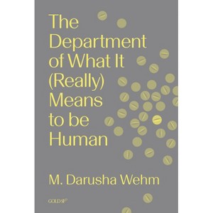 The Department of What It (Really) Means to Be Human - (Goldsmiths Press / Gold SF) by  M Darusha Wehm (Paperback) - 1 of 1