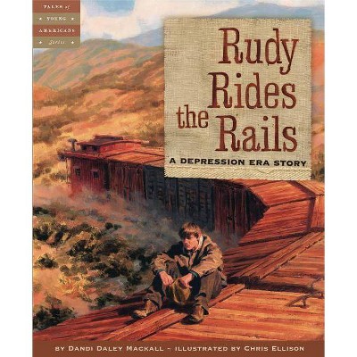 Rudy Rides the Rails - (Tales of Young Americans) by  Dandi Daley Mackall (Hardcover)