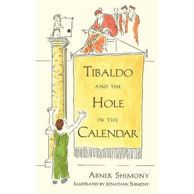 Tibaldo and the Hole in the Calendar - by  Abner Shimony (Hardcover)