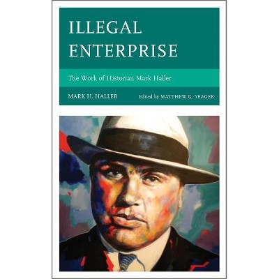 Illegal Enterprise - by  Mark H Haller (Paperback)