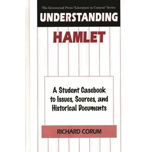 Understanding Hamlet - (Greenwood Press Literature in Context) by  Richard Corum (Hardcover) - 1 of 1