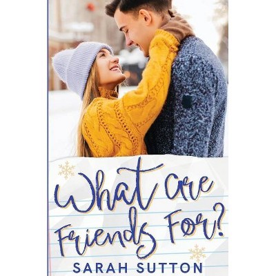 What Are Friends For? - by  Sarah Sutton (Paperback)