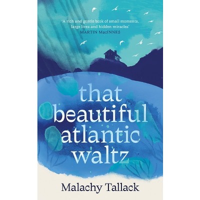 That Beautiful Atlantic Waltz - by  Malachy Tallack (Hardcover)