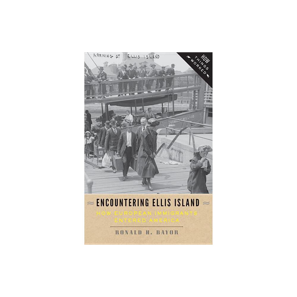 Encountering Ellis Island - (How Things Worked) by Ronald H Bayor (Paperback)