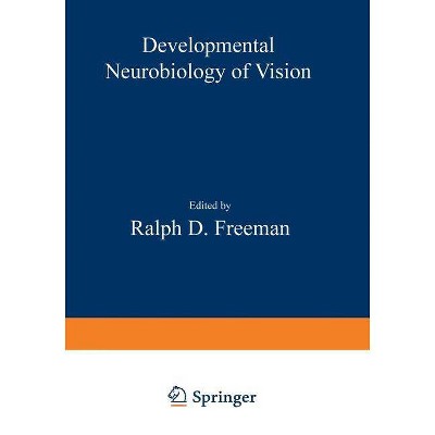 Developmental Neurobiology of Vision - (NATO Science Series A: (Closed)) by  R D Freeman (Paperback)