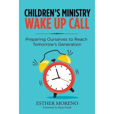 Children's Ministry Wake up Call - by  Esther Moreno (Paperback)