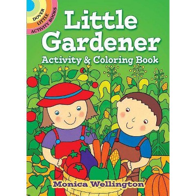 Little Gardener Activity & Coloring Book - (Dover Little Activity Books) by  Monica Wellington (Paperback)