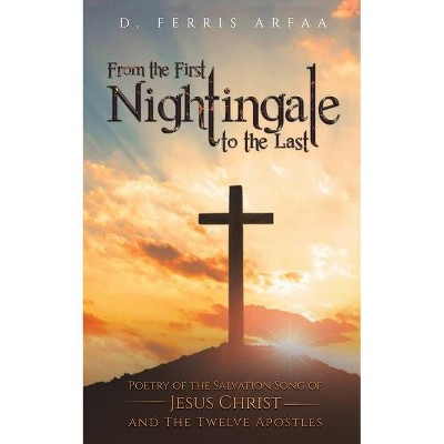 From the First Nightingale to the Last - by  D Ferris Arfaa (Paperback)