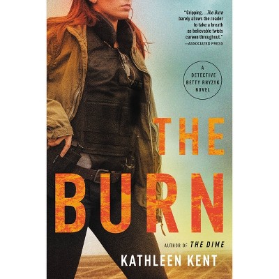 The Burn - (Detective Betty) by  Kathleen Kent (Paperback)