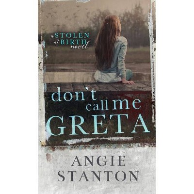 Don't Call Me Greta - by  Angie Stanton (Hardcover)