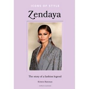 Icons of Style - Zendaya - by  Kristen Bateman (Hardcover) - 1 of 1