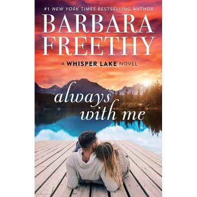 Always With Me - (Whisper Lake) by  Barbara Freethy (Paperback)