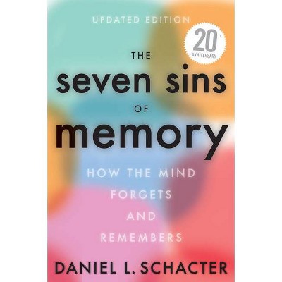 The Seven Sins of Memory Updated Edition - by  Daniel L Schacter (Paperback)