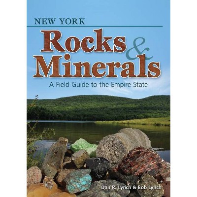 New York Rocks & Minerals - (Rocks & Minerals Identification Guides) by  Dan R Lynch & Bob Lynch (Paperback)