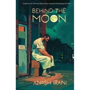 Behind the Moon - by  Anosh Irani (Paperback) - 1 of 1