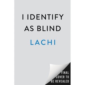 I Identify as Blind - by  Lachi (Hardcover) - 1 of 1