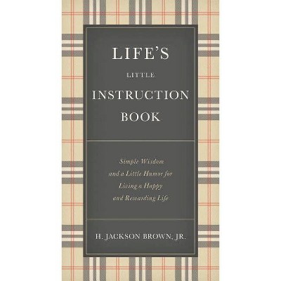 Life's Little Instruction Book - by  H Jackson Brown (Hardcover)