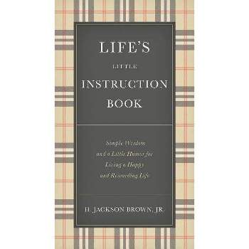 Life's Little Instruction Book - by  H Jackson Brown (Hardcover)