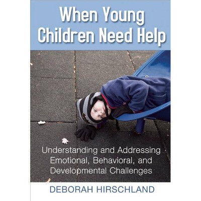 When Young Children Need Help - by  Deborah Hirschland (Paperback)