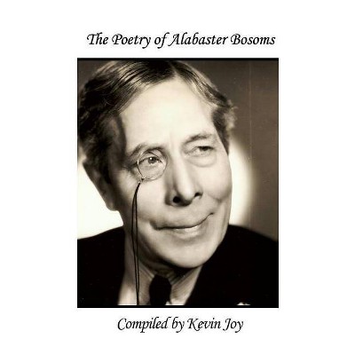 The Poetry of Alabaster Bosoms - by  Kevin Joy (Paperback)