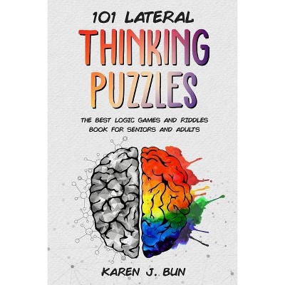 101 Lateral Thinking Puzzles - by  Karen J Bun (Paperback)