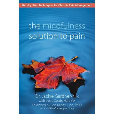 The Mindfulness Solution to Pain - by  Gardner-Nix (Paperback)