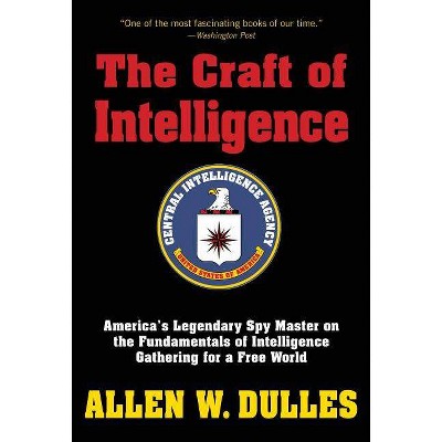 The Craft of Intelligence - by  Allen Dulles (Paperback)