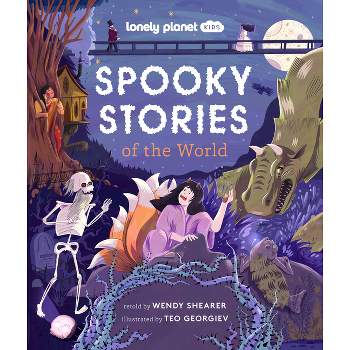 Lonely Planet Kids Spooky Stories of the World - by  Wendy Shearer (Hardcover)