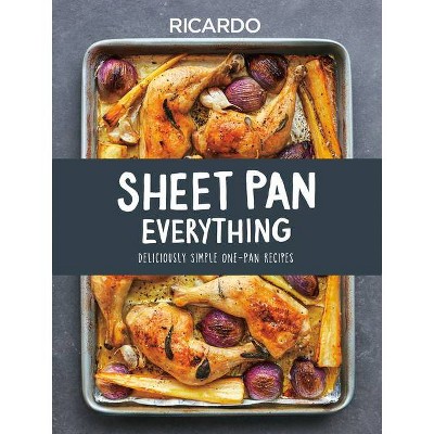 Sheet Pan Everything - by  Ricardo Larrivee (Hardcover)