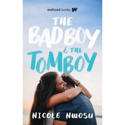 The Bad Boy and the Tomboy - by  Nicole Nwosu (Paperback)