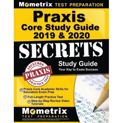 Praxis Core Study Guide 2019 & 2020 Secrets - Praxis Core Academic Skills for Educators Exam Prep, Full-Length Practice Test, Step-By-Step Review