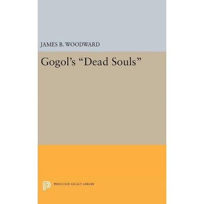 Gogol's Dead Souls - (Princeton Legacy Library) by  James B Woodward (Hardcover)