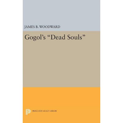 Gogol's Dead Souls - (Princeton Legacy Library) by  James B Woodward (Hardcover)