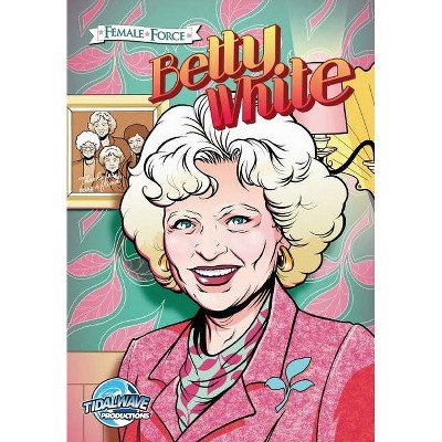 Betty White - (Female Force) by  Patrick McCray (Paperback)