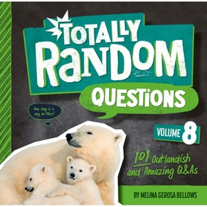 Totally Random Questions Volume 8 - by  Melina Gerosa Bellows (Paperback) - 1 of 1