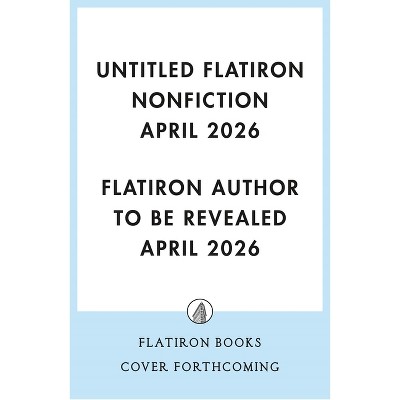 Untitled Flatiron Nonfiction April 2026 - by  Flatiron Author to Be Revealed April 2026 (Hardcover)