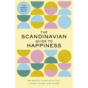 The Scandinavian Guide to Happiness - by  Tim Rayborn (Hardcover) - 1 of 1