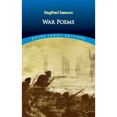 War Poems - (Dover Thrift Editions) by  Siegfried Sassoon (Paperback)