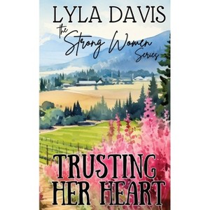 Trusting Her Heart - by  Lyla Davis (Paperback) - 1 of 1