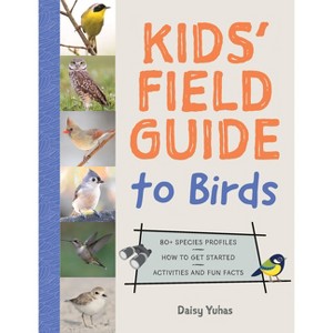 Kids' Field Guide to Birds - by  Daisy Yuhas (Paperback) - 1 of 1